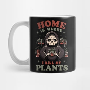 Home is Where I Kill My Plants - Funny Sarcasm Skull Gift Mug